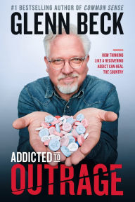 Addicted to Outrage: How Thinking Like a Recovering Addict Can Heal the Country