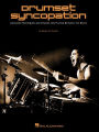 Drumset Syncopation: Advanced Techniques and Studies for Playing Between the Beats