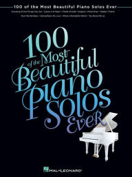 Title: 100 of the Most Beautiful Piano Solos Ever, Author: Hal Leonard Corp.