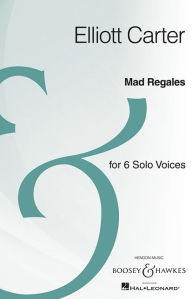 Title: Mad Regales: Six Solo Voices Archive Edition, Author: Elliott Carter