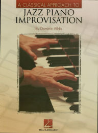 Title: A Classical Approach to Jazz Piano Improvisation, Author: Dominic Alldis