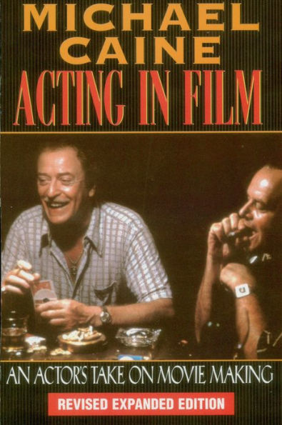 Acting in Film: An Actor's Take on Movie Making