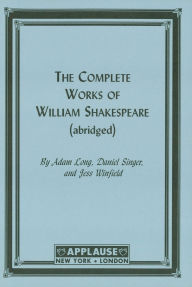 Title: The Complete Works Of William Shakespeare, Author: Adam Long