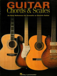Title: Guitar Chords & Scales (Music Instruction): An Easy Reference for Acoustic or Electric Guitar, Author: Hal Leonard Corp.
