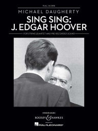 Title: Sing Sing: J. Edgar Hoover: String Quartet and Pre-recorded Sound, Author: Michael Daugherty
