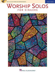 Title: Worship Solos for Singers: High Voice Edition with CD of Piano Accompaniments, Author: Hal Leonard Corp.