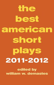 Title: The Best American Short Plays 2011-2012, Author: William W. Demastes
