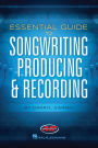 Essential Guide to Songwriting, Producing, and Recording