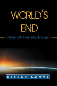 Title: WORLD'S END: Rise of the Dark Sun, Author: Siseko Kumbi