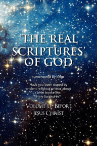 Title: 'The Real Scriptures' of God: Book 1 - Before Jesus Christ, Author: James Platter
