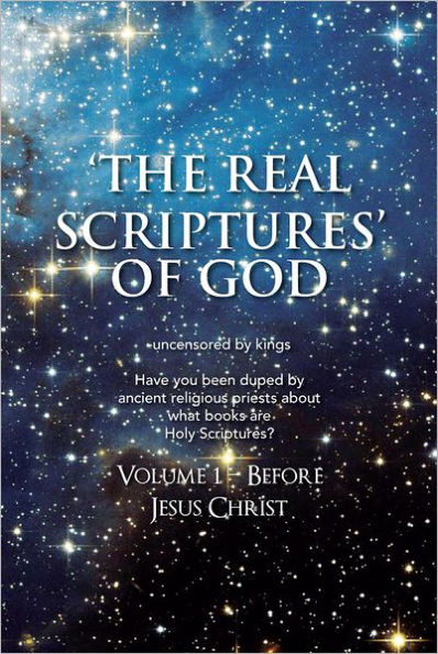 'The Real Scriptures' of God: Book 1 - Before Jesus Christ