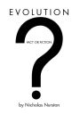 Evolution - Fact Or Fiction?