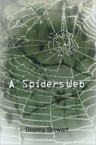 Title: A Spiders Web, Author: Stormy Stewart