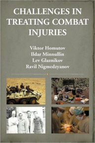 Title: Challenges in Treating Combat Injuries, Author: Ravil Nigmedzyanov