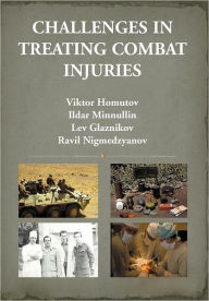 Title: Challenges in Treating Combat Injuries, Author: Ravil Nigmedzyanov