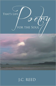 Title: That's Life: Poetry for the Soul, Author: J.C. Reed