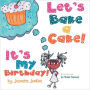 Let's Bake a Cake: It's My Birthday