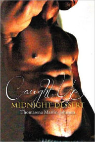 Title: Caught Up Midnight Dessert, Author: Thomasena Martin-Johnson