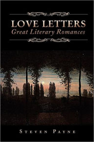 Title: Love Letters: Great Literary Romances: Great Literary Romances, Author: Steven Payne