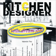 Title: Kitchen Designer: Your Dream Job!: Your Dream Job!, Author: Valentin Tinc