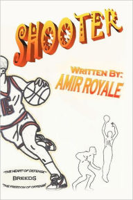 Shooter Book I: The Heart of Defense Breeds the Freedom of Offense