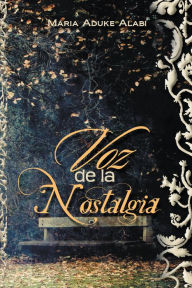 Title: Voz De La Nostalgia, Author: Maria Aduke Alabi