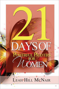 Title: 21 Days of Powerful Prayers for Women, Author: Leah Hill McNair