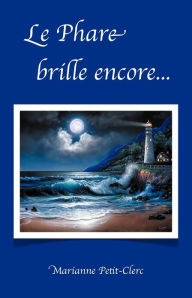 Title: Le Phare Brille Encore..., Author: Marianne Petit-Clerc