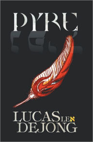 Title: PYRE, Author: Lucas Lex DeJong