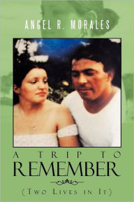 Title: Trip to Remember, Author: Angel R. Morales