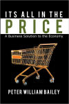 Alternative view 1 of Its All In The Price: A Business Solution to the Economy