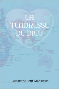 Title: LA TENDRESSE DE DIEU, Author: Lamartine Petit-Monsieur