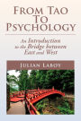 From Tao To Psychology: An Introduction to the Bridge between East and West
