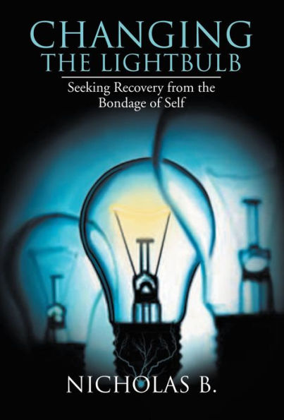 Changing the Lightbulb: Seeking Recovery from the Bondage of Self