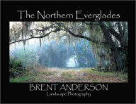 Title: The Northern Everglades, Author: Brent Anderson
