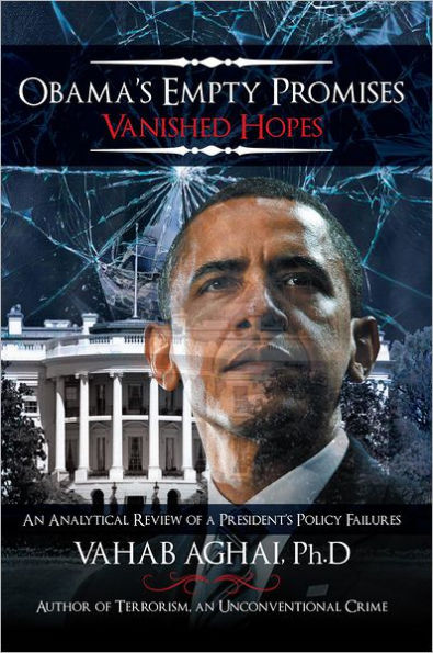 Obama's Empty Promises Vanished Hopes: An Analytical Review of a President's Policy Failures