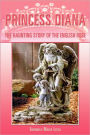 Princess Diana: The Haunting Story of the English Rose