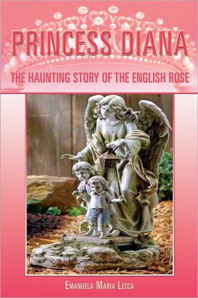 Princess Diana The Haunting Story Of The English Rose By Emanuela Maria Lecca Paperback Barnes Noble Princess Diana The Haunting Story Of The English Rose By Emanuela Maria Lecca Paperback Barnes Noble