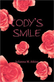 Title: Cody's Smile, Author: Julianna M Atkins