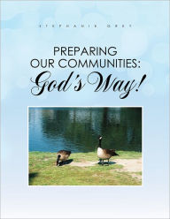 Title: Preparing Our Communities: God's Way!, Author: Stephanie Grey
