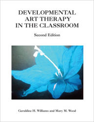 Title: Developmental Art Therapy in the Classroom, Author: Geraldine H. Williams