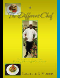 Title: The Different Chef: Creating Your Own Culinary Concepts, Author: Lascelle S. Morris