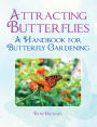 Attracting Butterflies: A Handbook For Butterfly Gardening