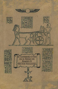 Title: El Guerrero Uteh en el Reino de Ramses II, Author: Hector Fernandez