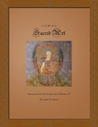 Title: Viewing Sacred Art: Selections From The Eastern Art Collection of Dr. John H. Mann, Author: Dr. John H. Mann