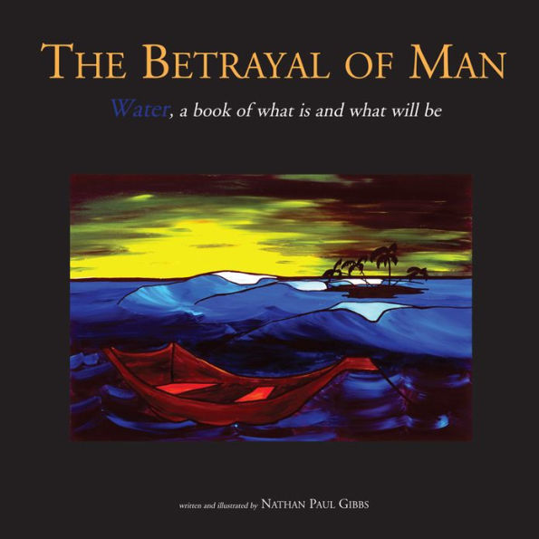 The Betrayal of Man: A Book of What Is and What Will Be