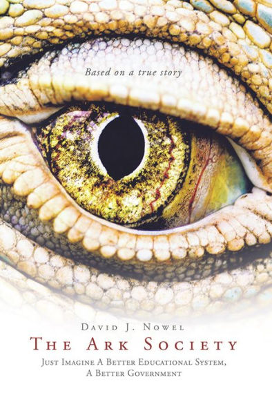The Ark Society: Just Imagine A Better Educational System, A Better Government