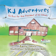 Title: Kj Adventures: Kj Runs for Vice President of His School, Author: Kevin Lewis