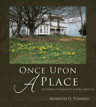 Title: Once Upon A Place: The Fading of Rural Community in Kentucky, Author: Kenneth D. Tunnell
