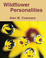 Title: Wildflower Personalities, Author: Alan M. Cvancara